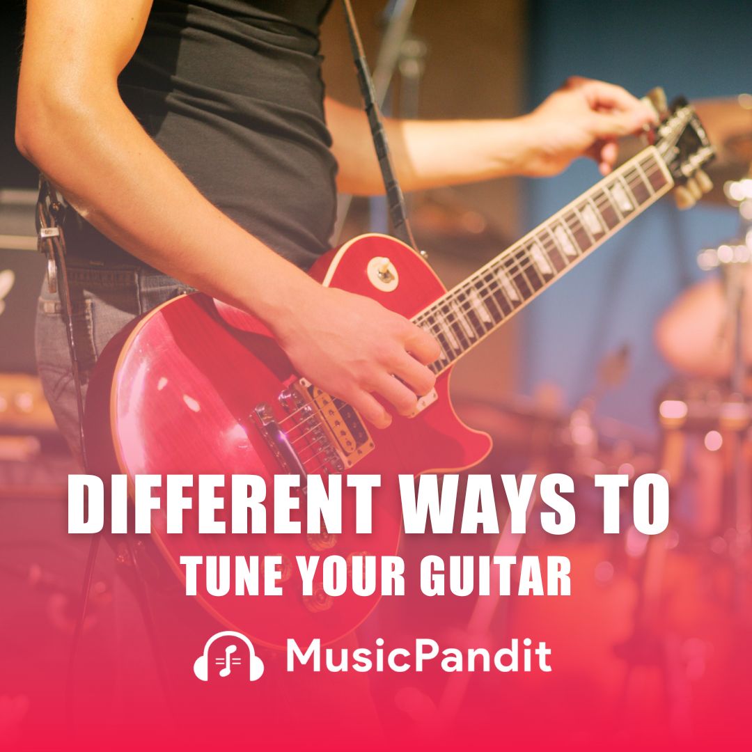 Different Ways to Tune Your Guitar