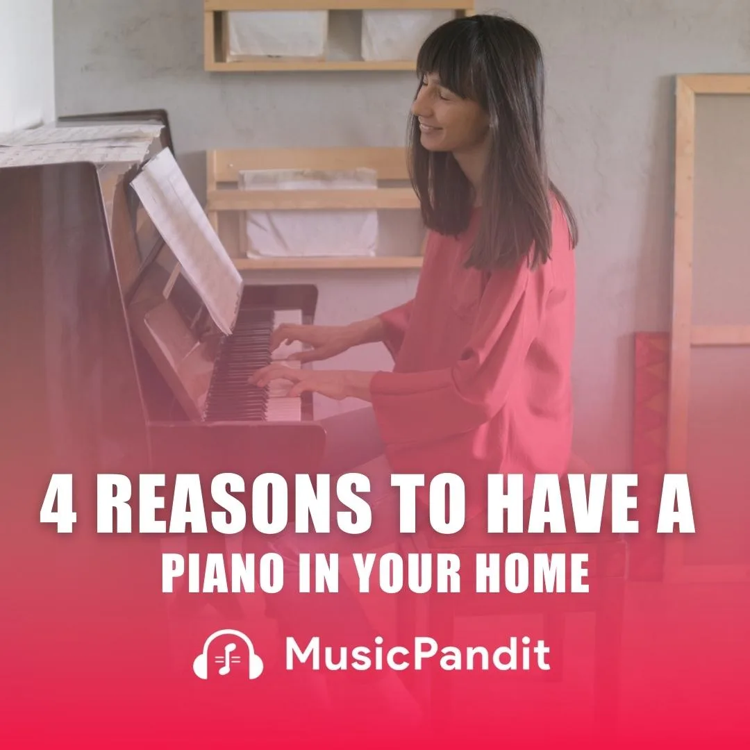 4 Reasons to Have a Piano in Your Home