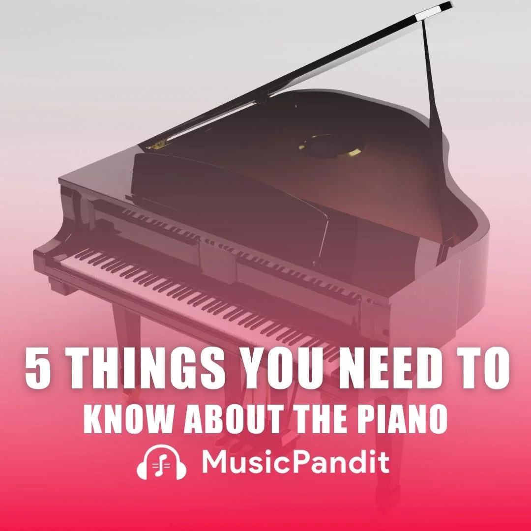 5 Things You Need to Know About the Piano