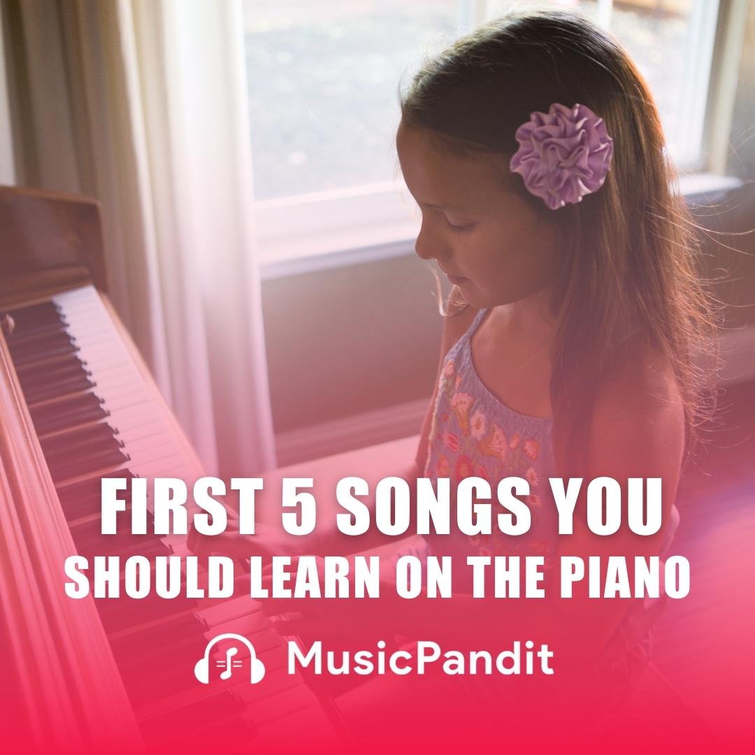 First 5 Songs You Should Learn on the Piano