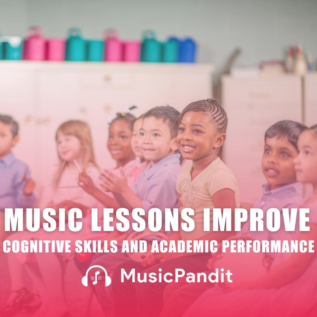 How Music Lessons Improve Children's Cognitive Skills and Academic Performance