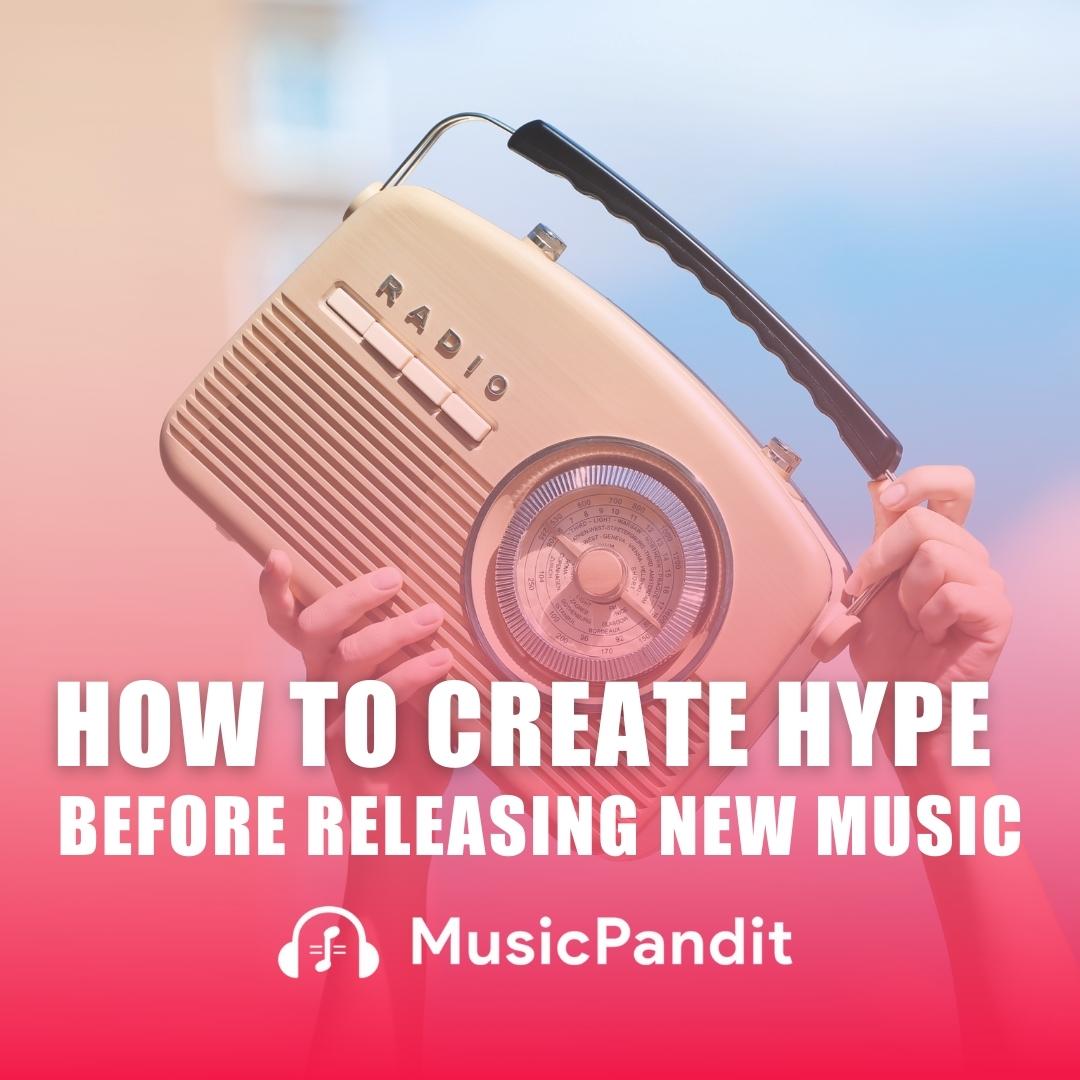 How to Create Hype Before Releasing New Music