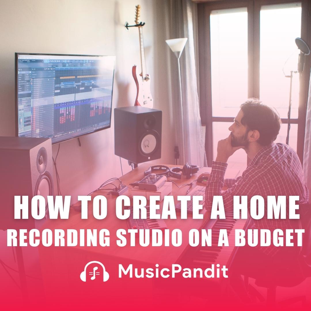 How to Create a Home Recording Studio on a Budget