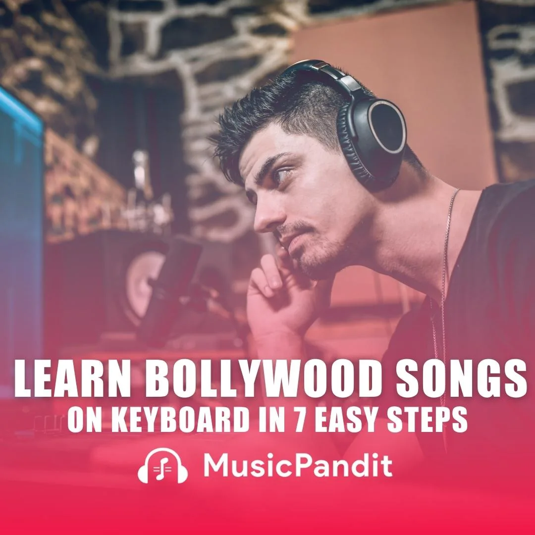 How to Learn Bollywood Songs on Piano Keyboard in 7 Easy Steps