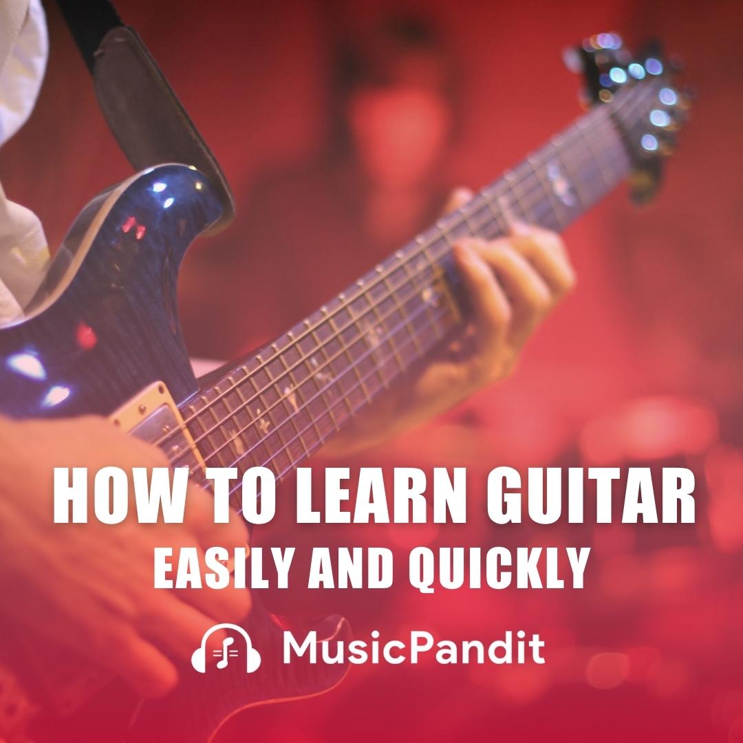 Best Way to Learn Guitar - Easy and Essential Guitar Tips