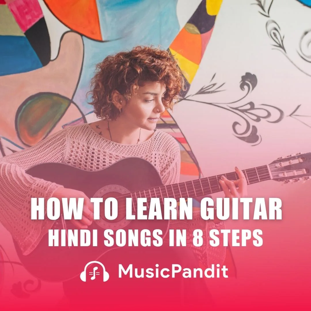 How to Learn Guitar Hindi Songs in 8 Steps