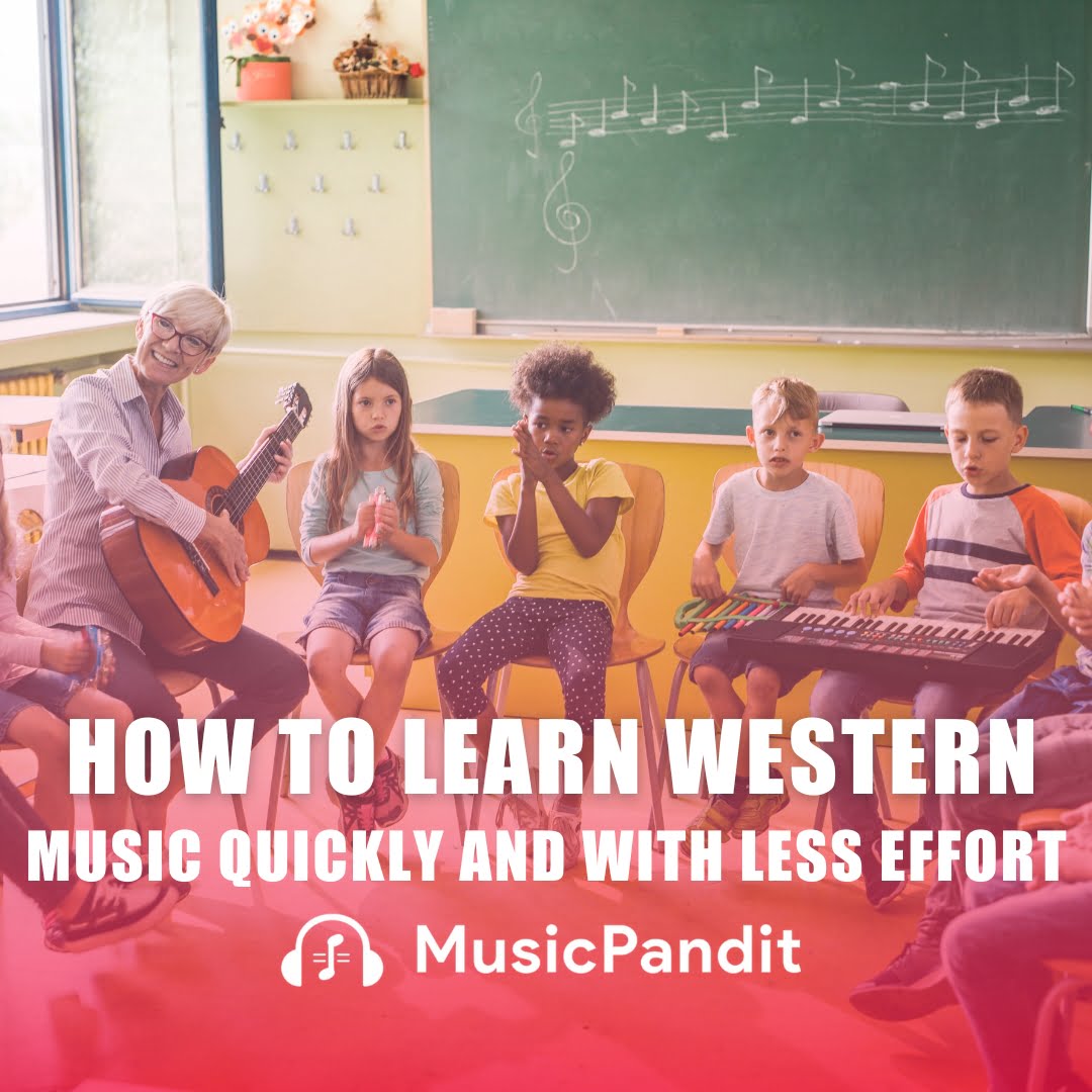 How to Learn Western Music Quickly and With Less Effort