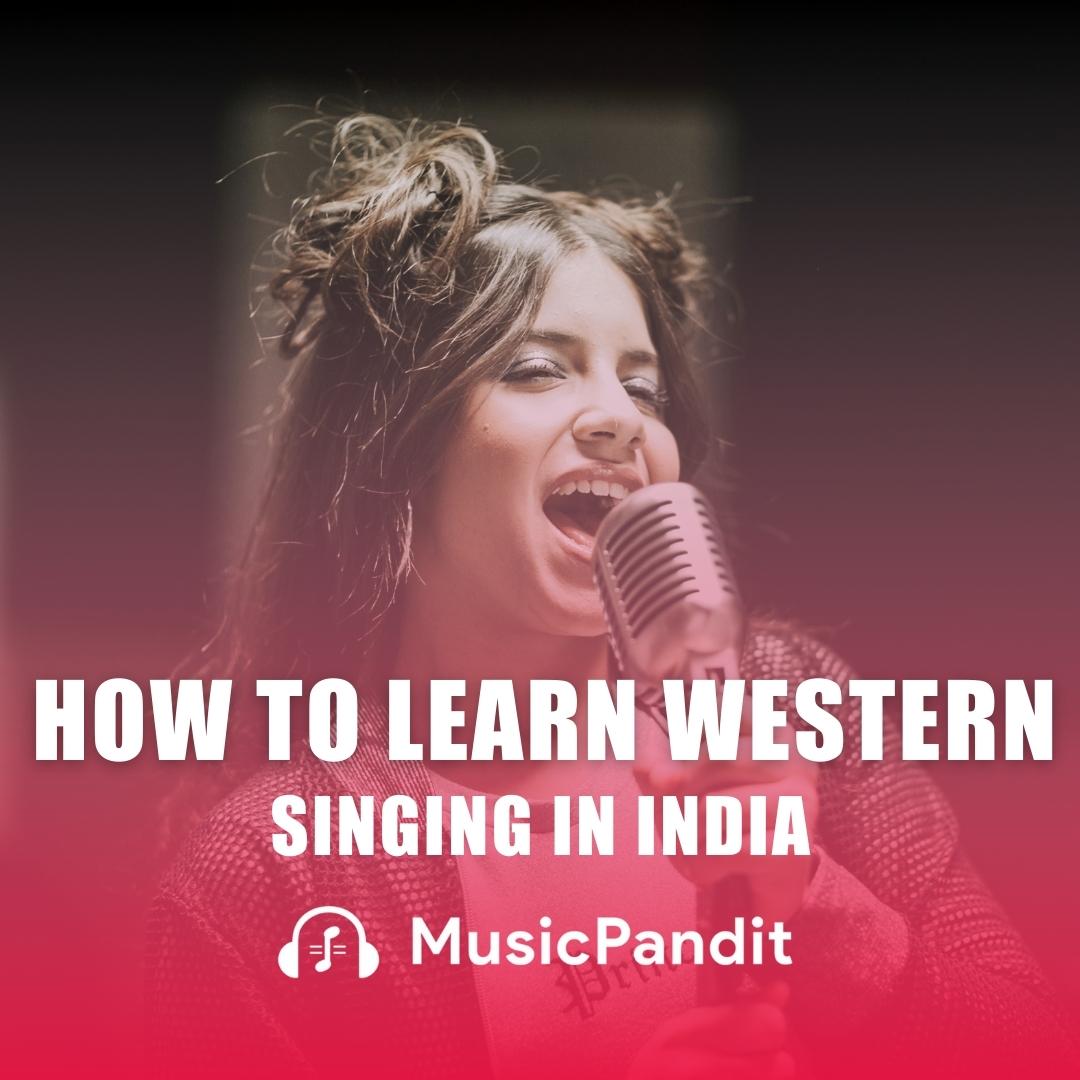 How To Learn Western Singing In India - A Quick Start Guide