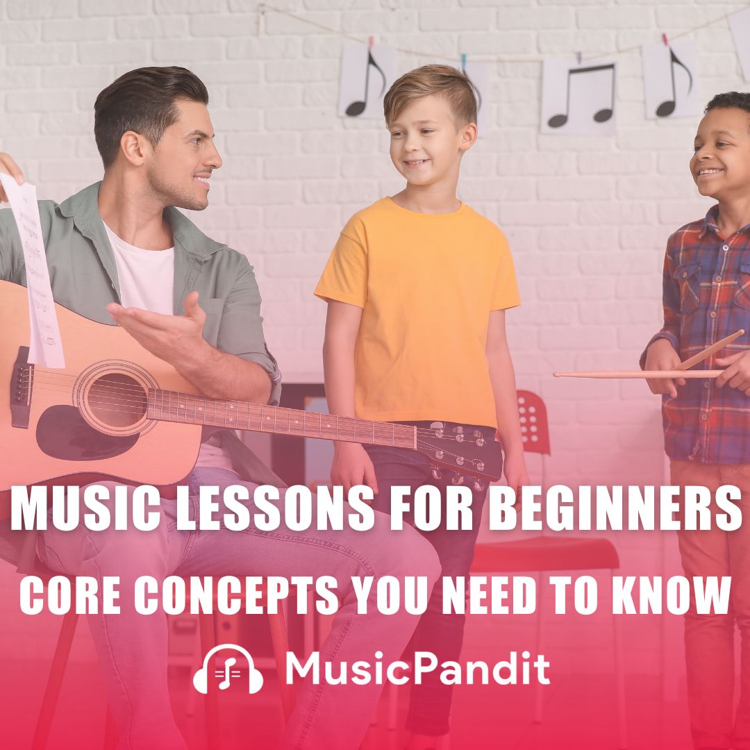 Music Lessons for Beginners - Core Concepts You Need to Know