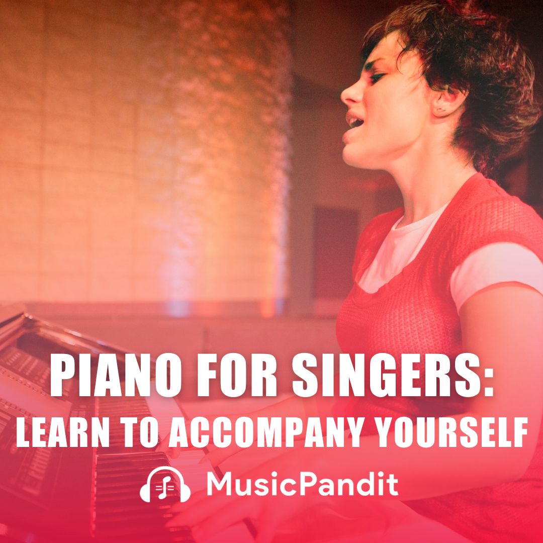 Piano for Singers Learn to Accompany Yourself