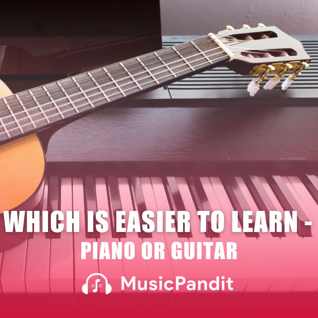 Which is Easier to Learn Piano or Guitar Find Out Here