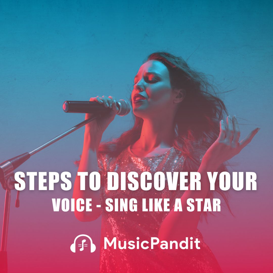 Steps to Discover Your Voice - Sing Like a Star