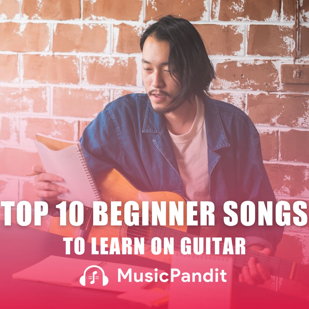 Top 10 Beginner Songs to Learn on Guitar