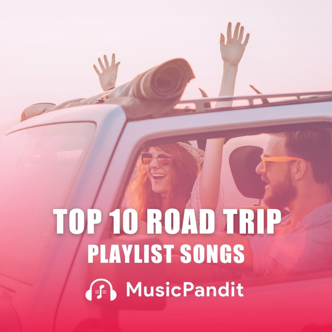 Here's A List Of Top 10 Road Trip Playlist Songs