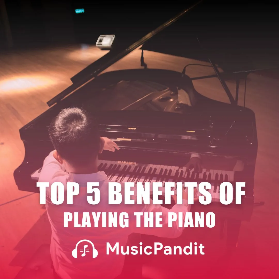 Top 5 Benefits of Playing the Piano