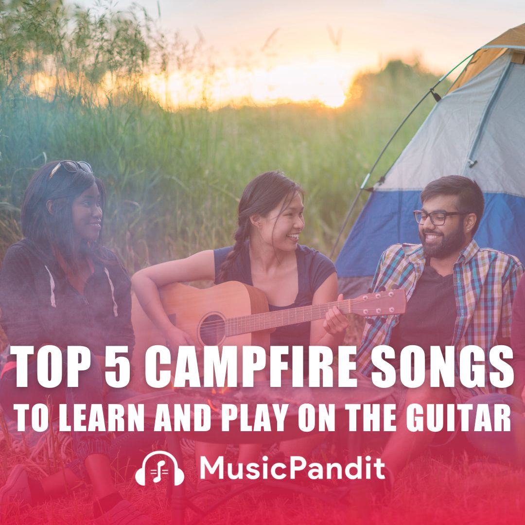 Top 5 Campfire Songs to Learn and Play