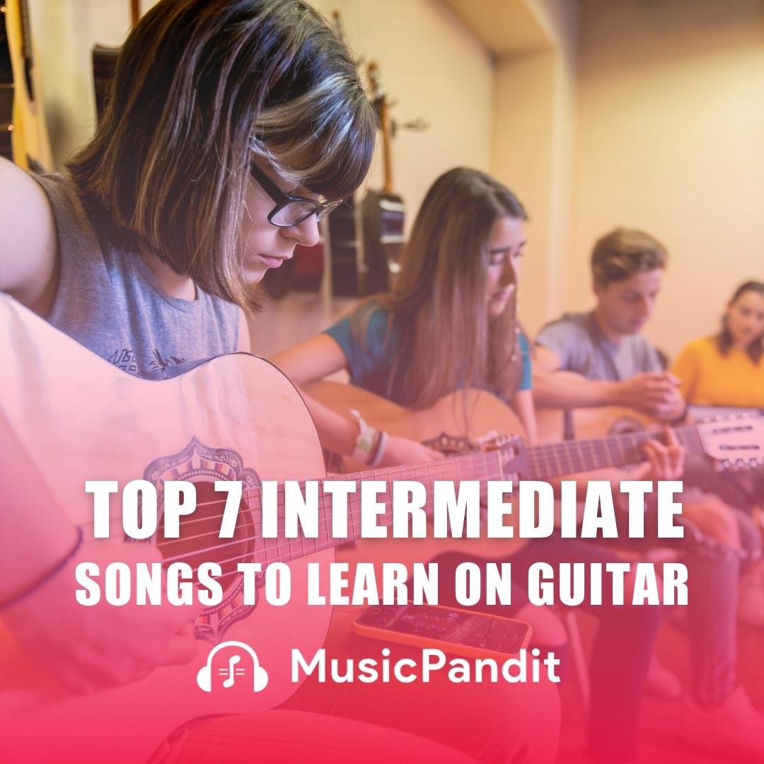 top-7-intermediate-songs-to-learn-and-play-on-the-guitar