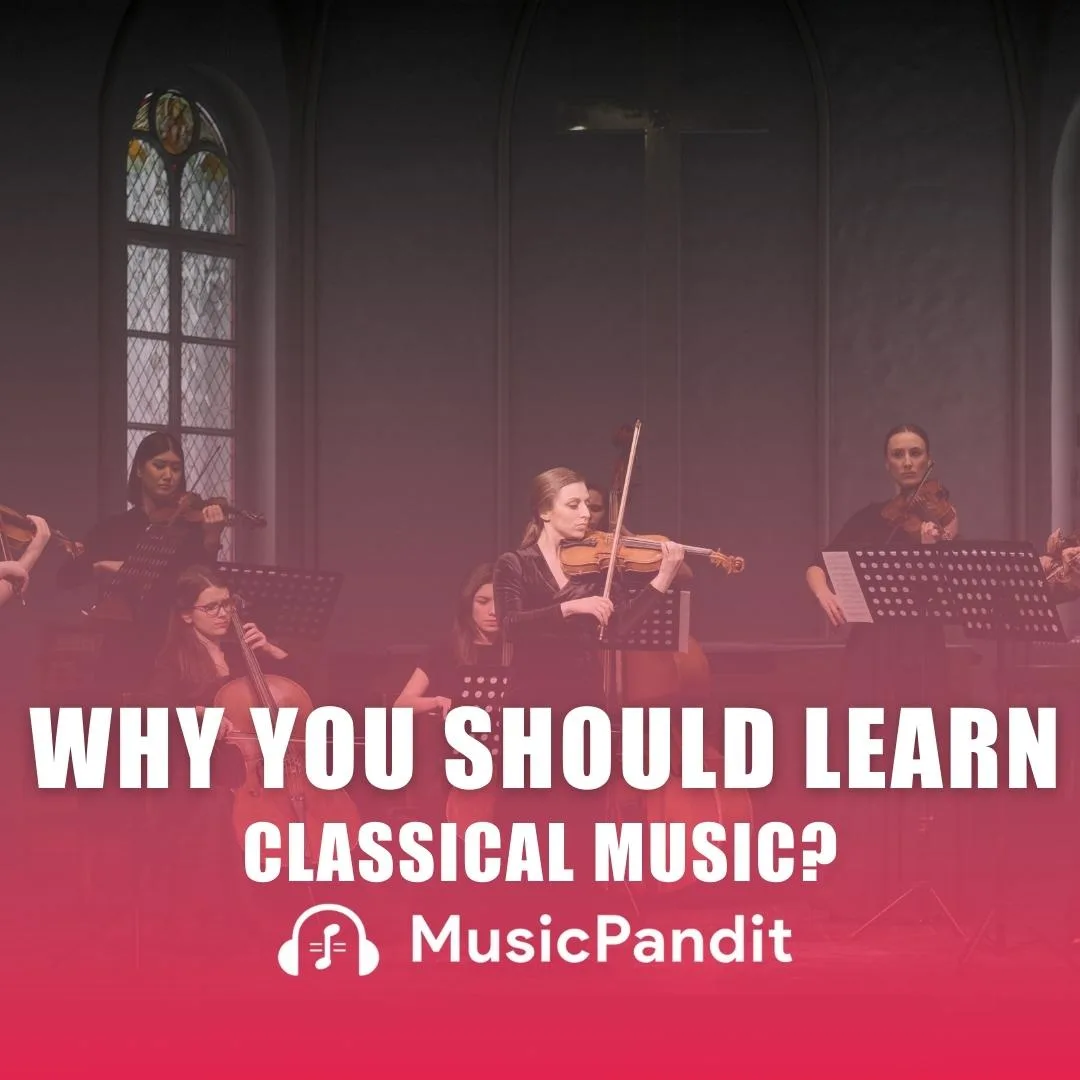 Why You Should Learn Classical Music