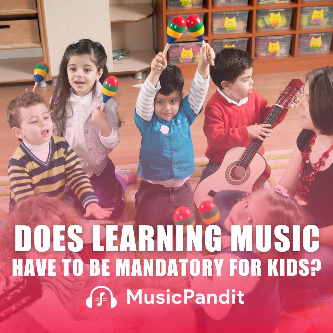 Does Learning Music Have to be Mandatory for Kids