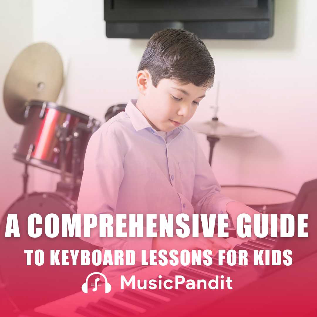 A Comprehensive Guide to Keyboard Lessons for Kids