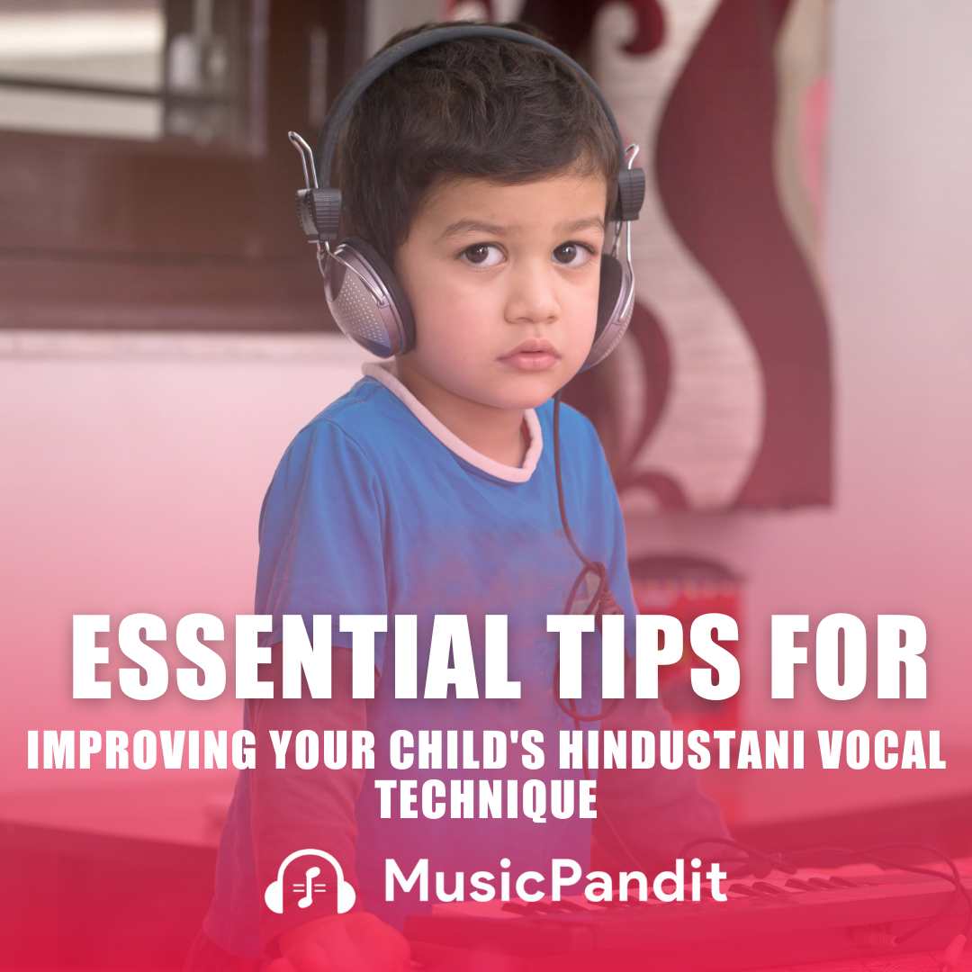 Essential Tips for Improving Your Child's Hindustani Vocal Technique