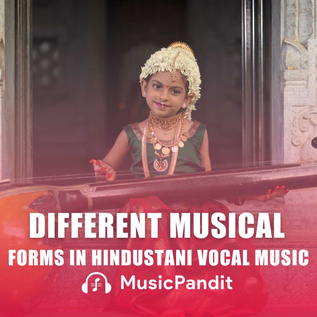 Essential Musical Forms in Hindustani Vocal Music