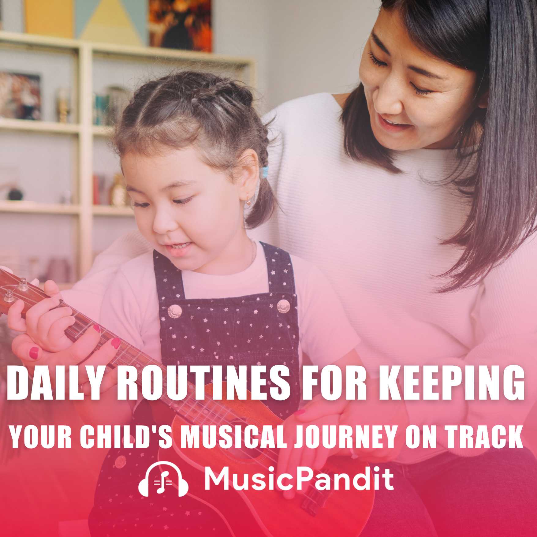 Daily Routines for Keeping Your Child's Musical Journey on Track