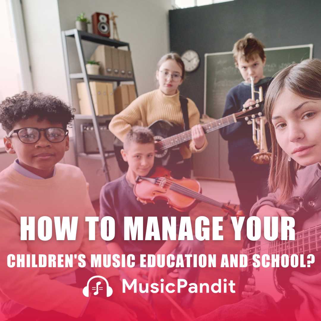 How to Manage Your Children's Music and School