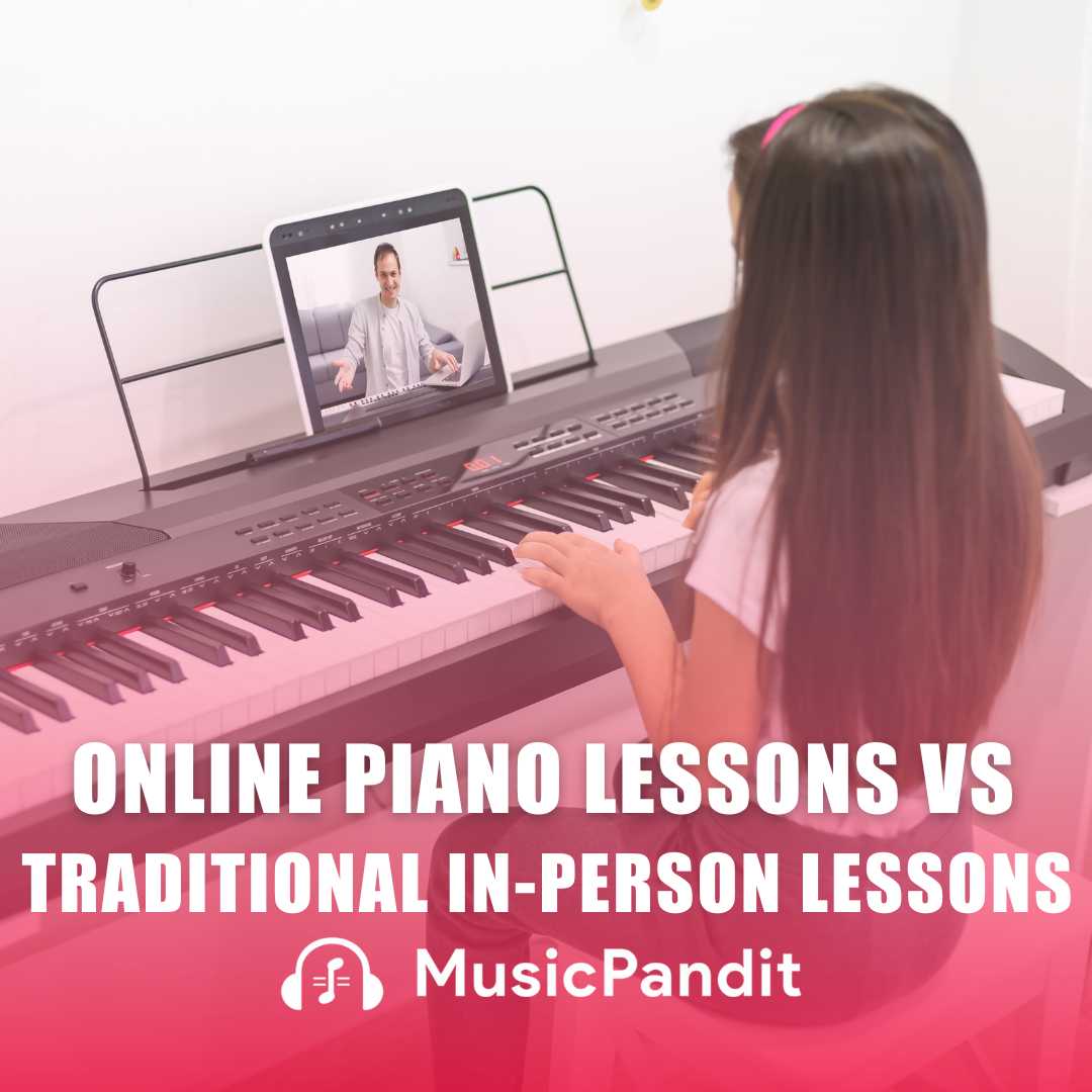 Online Piano Lessons VS Traditional In-Person Lessons