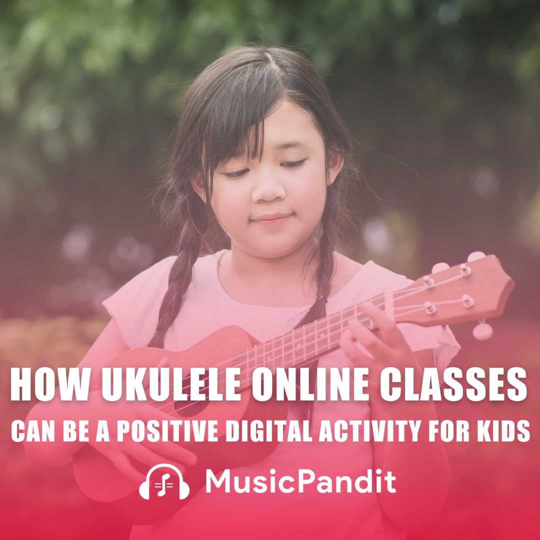 How Ukulele Online Classes Can Be a Positive Digital Activity for Kids