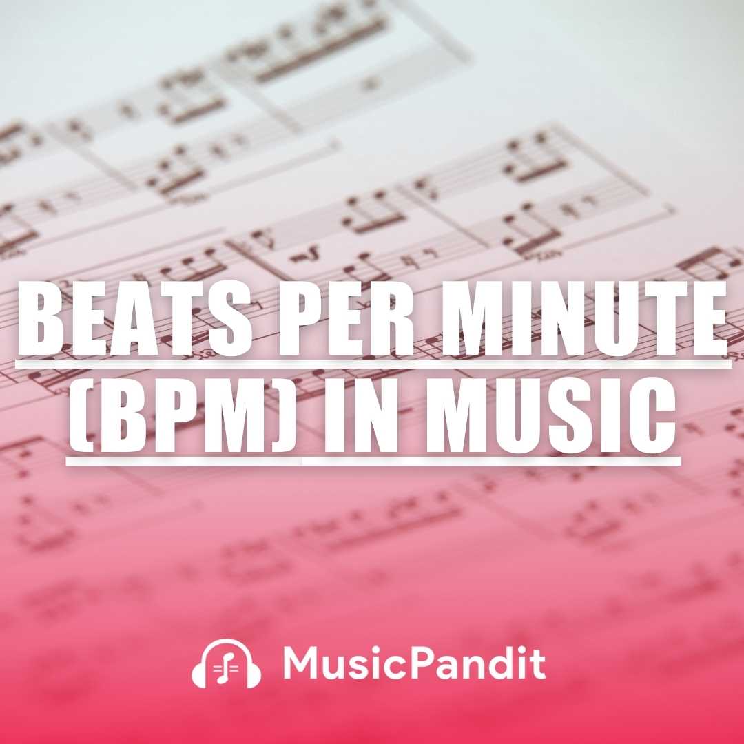 Understanding Beats Per Minute (BPM) in Music