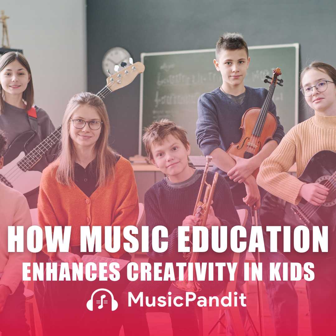 How Music Education Enhances Creativity in Kids