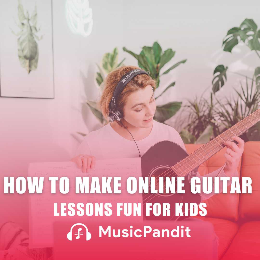 How to Make Online Guitar Lessons Fun for Kids