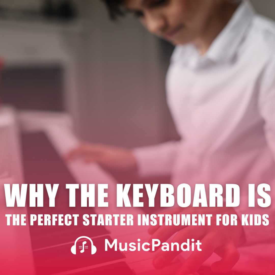 Why the Keyboard is the Perfect Starter Instrument for Kids