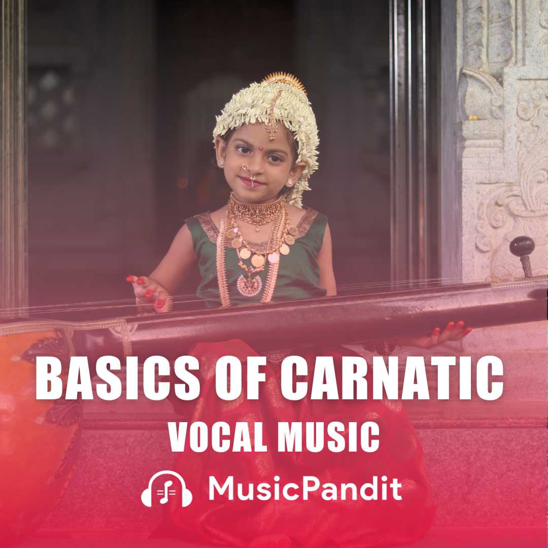 Basics of Carnatic Vocal Music