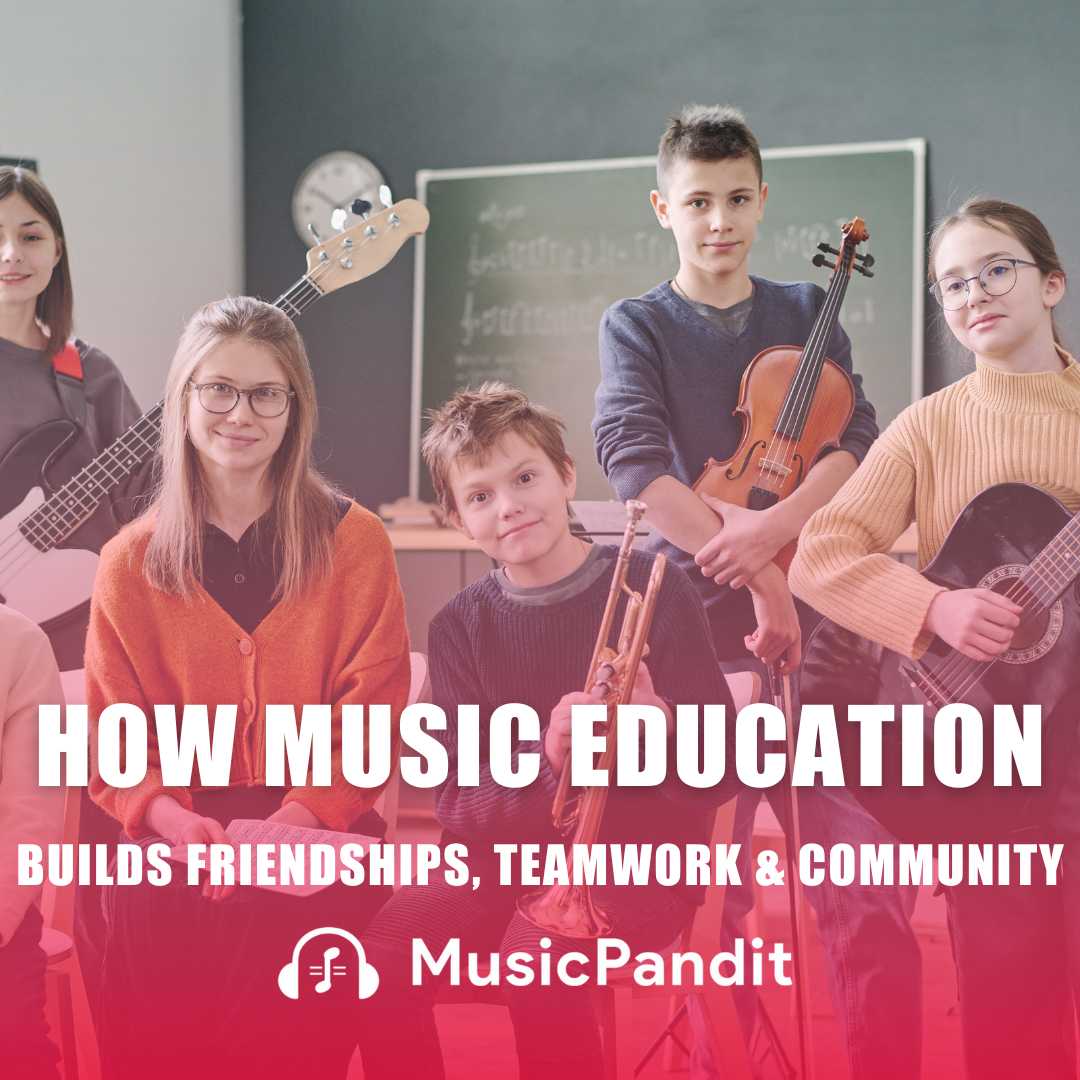 How Music Education Builds Friendships, Teamwork & Community