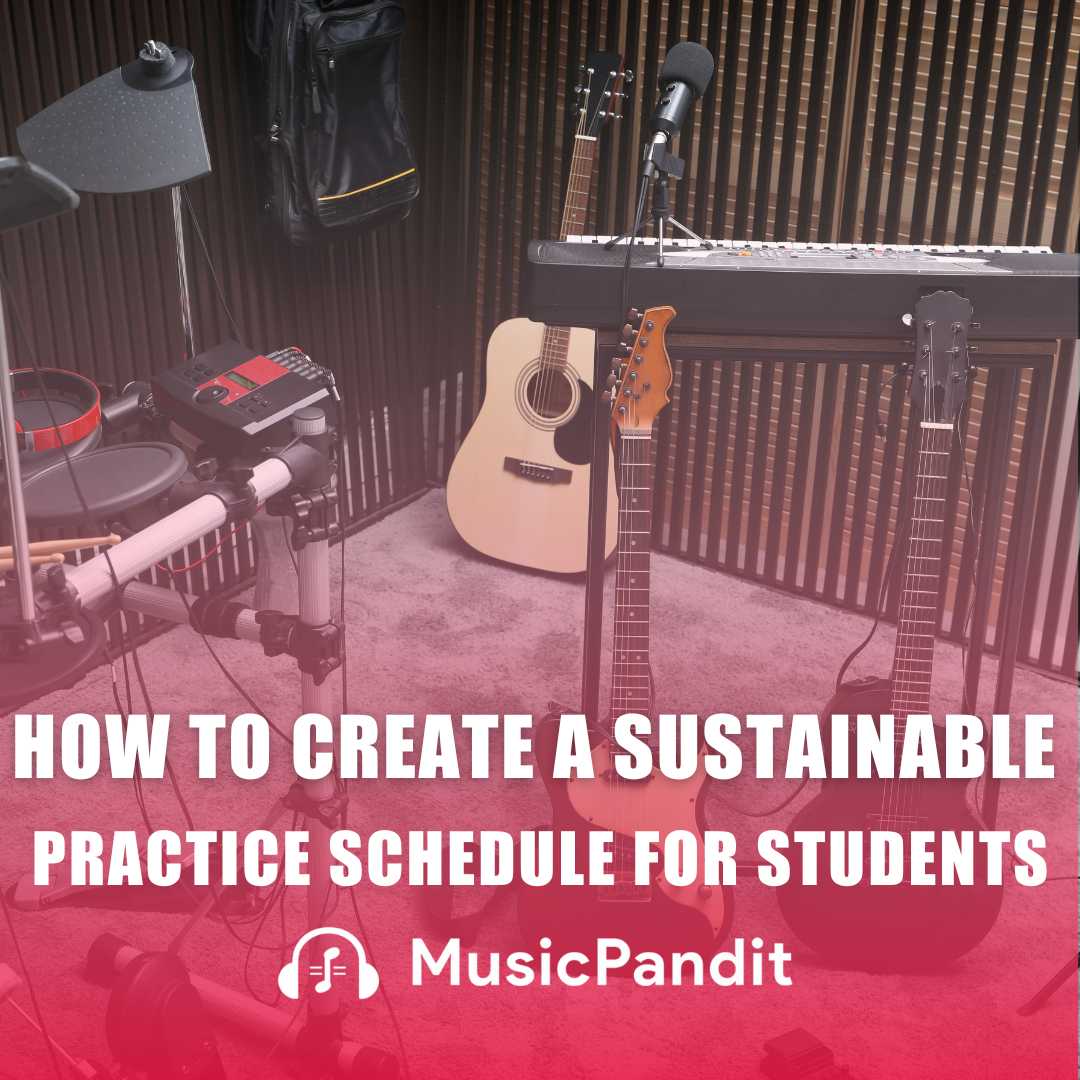 How to Create a Sustainable Practice Schedule for Students